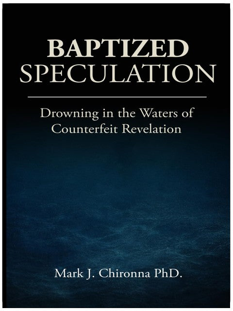 Baptized Speculation: Drowning in the Waters of Counterfeit Revelation