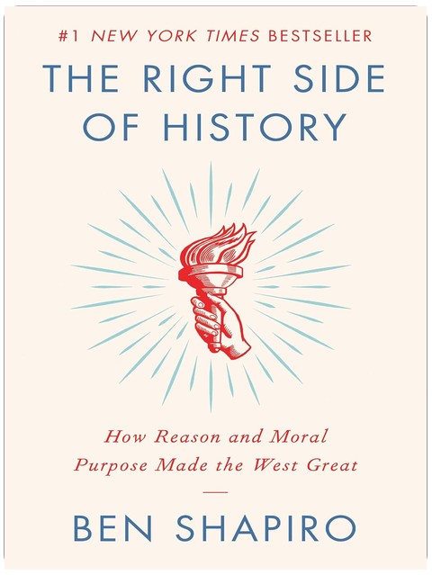 The Right Side of History: How Reason and Moral Purpose Made the West Great