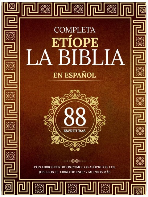 La Biblia Etíope Completa en 88 Escrituras Españolas: Con libros perdidos como los apócrifos, los jubileos, el libro de Enoc y muchos más (Spanish Edition)