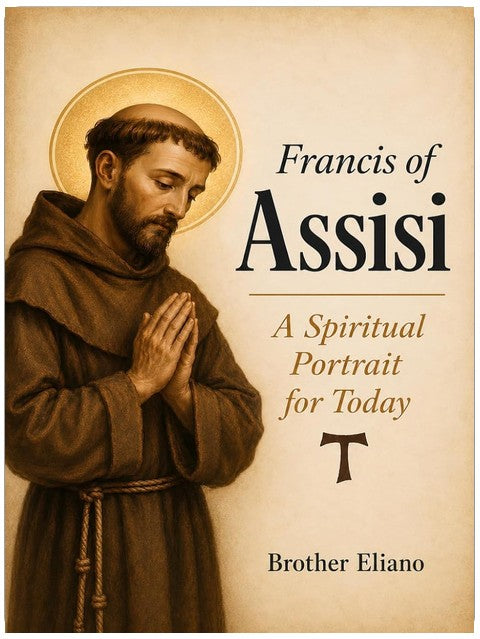Francis of Assisi: A Spiritual Portrait for Today (Saint Francis of Assisi: Life and Prayer)