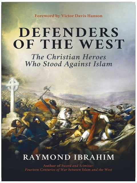 Defenders of the West: The Christian Heroes Who Stood Against Islam