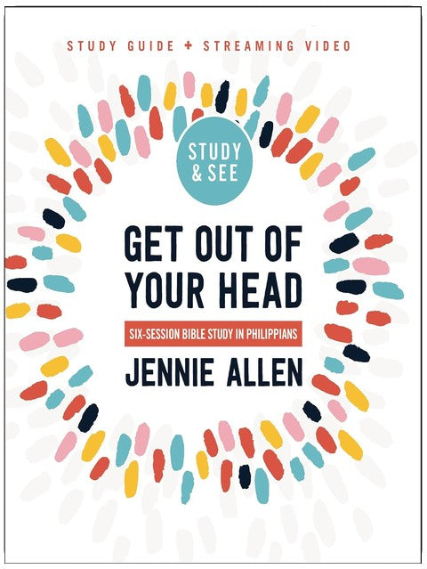 Get Out of Your Head Bible Study Guide plus Streaming Video, Updated Edition: Six-Session Bible Study in Philippians