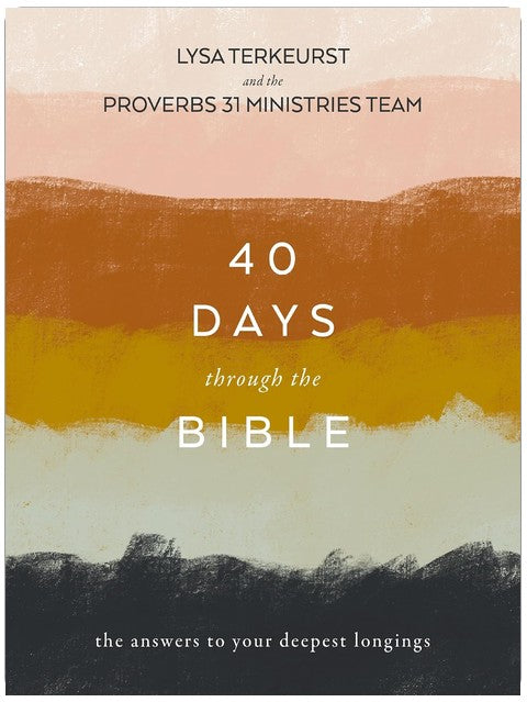 40 Days Through the Bible: The Answers to Your Deepest Longings