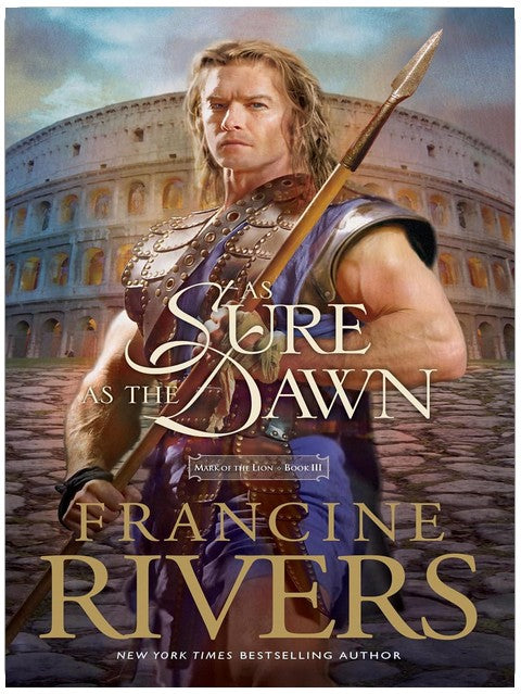 As Sure as the Dawn: Mark of the Lion Series Book 3 (Christian Historical Fiction Novel Set in 1st Century Rome)