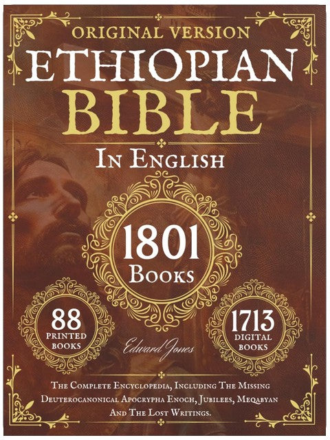 The Complete Ethiopian Bible in English 88 Books: The Complete Encyclopedia, Including The Missing Deuterocanonical Apocrypha Enoch, Jubilees, Meqabyan And The Lost Writings.