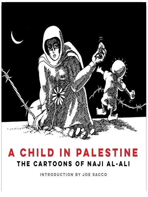 A Child in Palestine: The Cartoons of Naji al-Ali