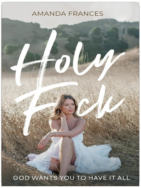 Holy F*ck: God Wants You To Have It All