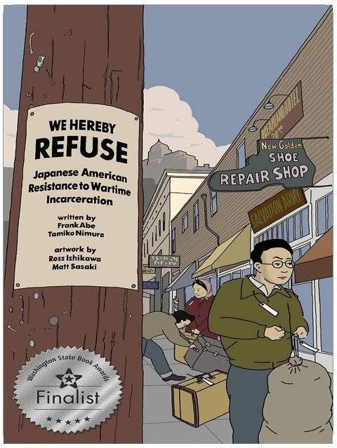 WE HEREBY REFUSE: Japanese American Resistance to Wartime Incarceration