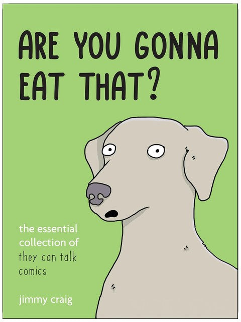 Are You Gonna Eat That?: The Essential Collection of They Can Talk Comics