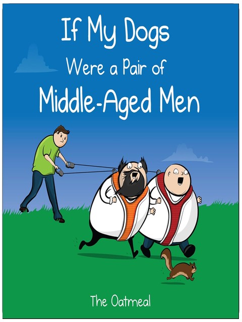 If My Dogs Were a Pair of Middle-Aged Men