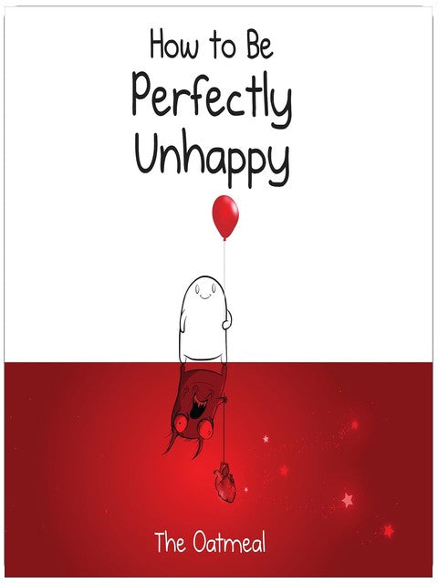 How to Be Perfectly Unhappy