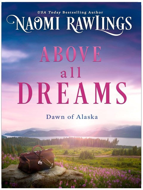 Above all Dreams (Dawn of Alaska Book 3)