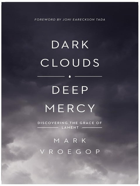 Dark Clouds, Deep Mercy: Discovering the Grace of Lament