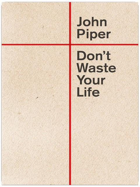 Don't Waste Your Life