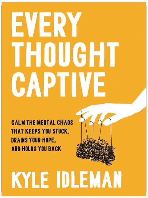 Every Thought Captive: Calm the Mental Chaos That Keeps You Stuck, Drains Your Hope, and Holds You Back