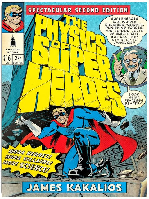The Physics of Superheroes: More Heroes! More Villains! More Science! Spectacular Second Edition