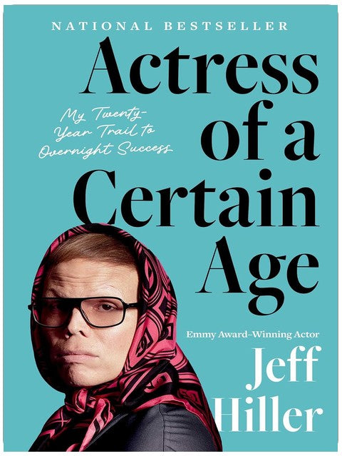 Actress of a Certain Age: My Twenty-Year Trail to Overnight Success