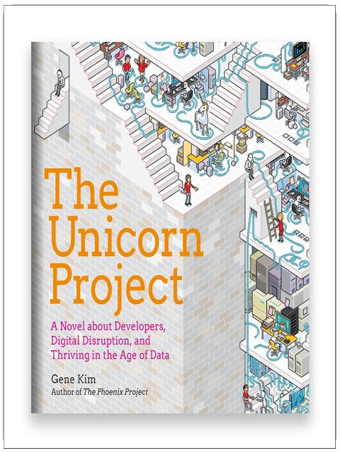 The Unicorn Project: A Novel About Developers, Digital Disruption, and Thriving in the Age of Data
