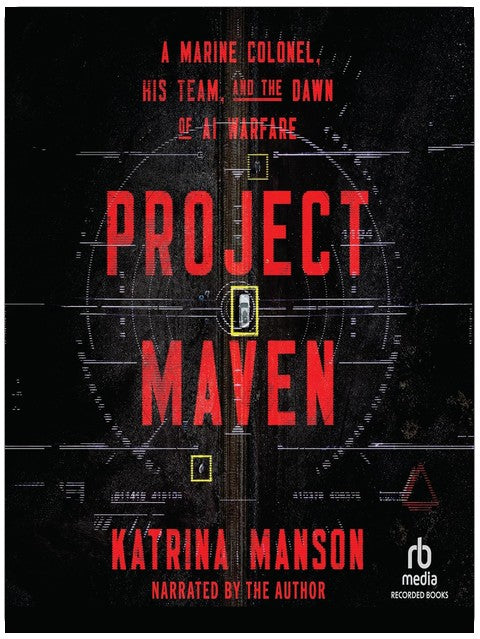 Project Maven: A Marine Colonel, His Team, and the Dawn of AI Warfare