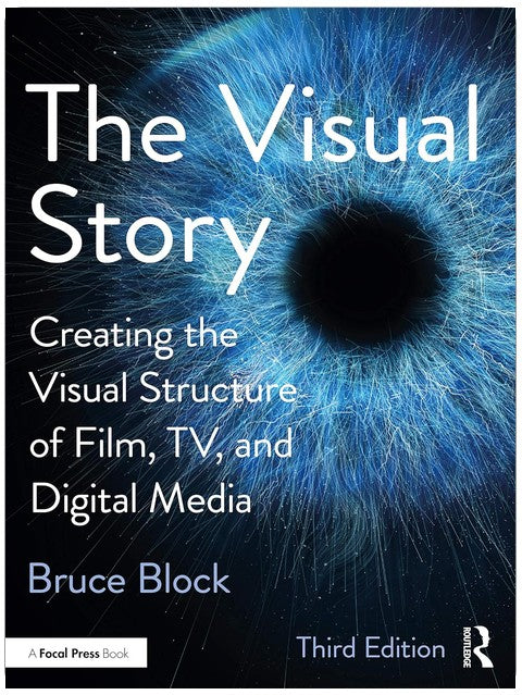 The Visual Story: Creating the Visual Structure of Film, TV, and Digital Media