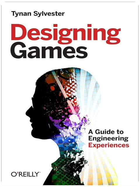 Designing Games: A Guide to Engineering Experiences