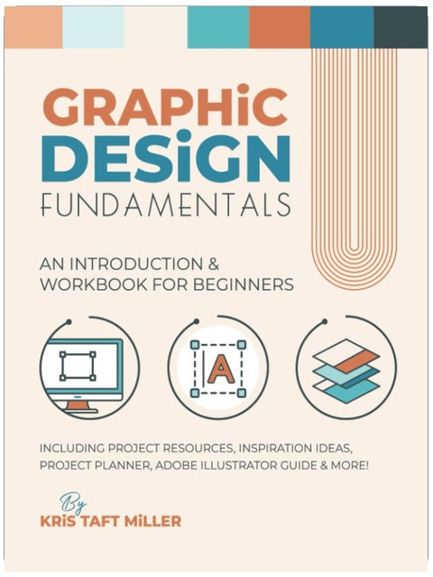 Graphic Design Fundamentals: An Introduction & Workbook for Beginners (Graphic Design Fundamentals, Tutorials, Lessons & More)