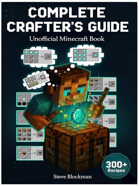 The Ultimate Minecraft Crafting Bible: Every Recipe, Pro Tip, and Hidden Trick for Crafting Tools, Armor, Redstone, and More. (The Blockman's Bible Series Book 1)