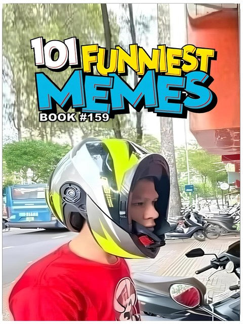 101 FUNNIEST MEMES : BOOK 159