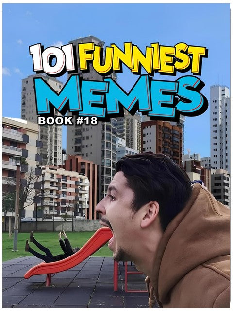 101 FUNNIEST MEMES: BOOK 18
