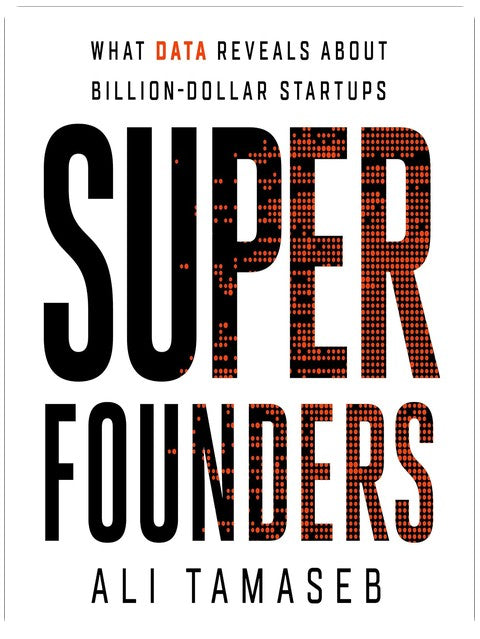 Super Founders: What Data Reveals About Billion-Dollar Startups