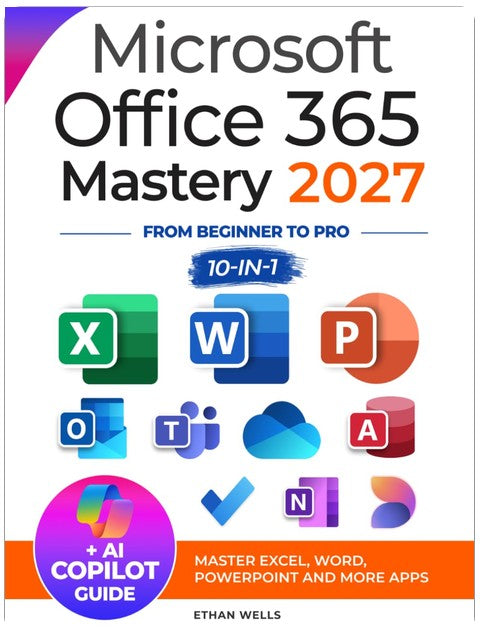 Microsoft Office Mastery: The Ultimate 10-in-1 Guide for Mastering Excel, Word, PowerPoint, Outlook, Teams, OneNote, Access, Publisher, OneDrive, and ... Users (Business Productivity Blueprint)