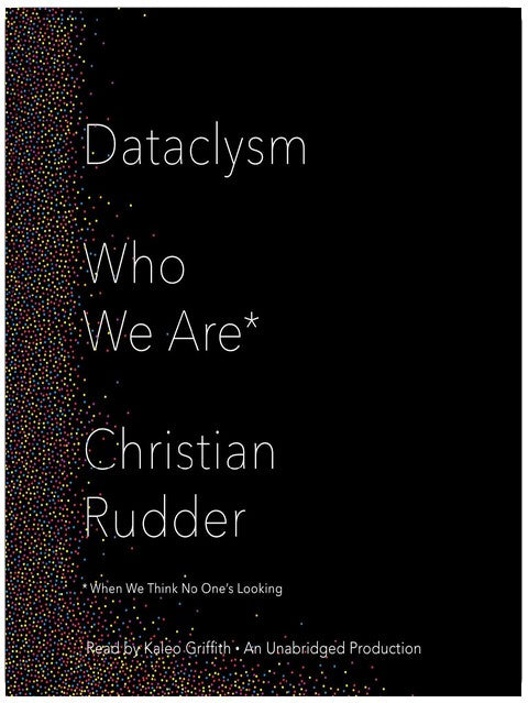 Dataclysm: Who We Are (When We Think No One's Looking)
