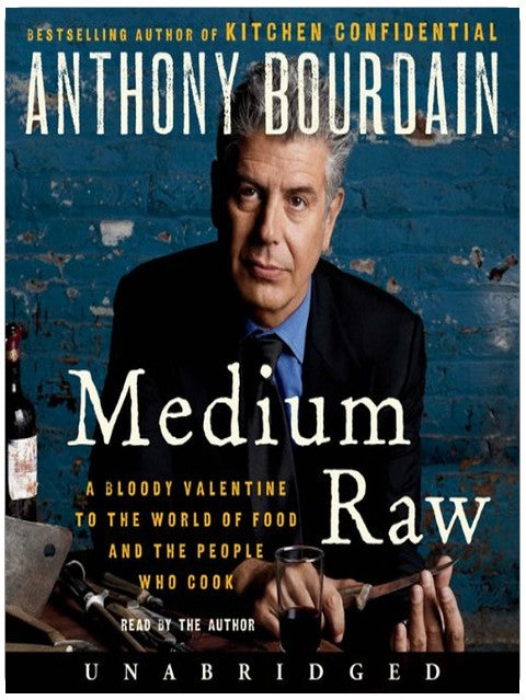 Medium Raw: A Bloody Valentine to the World of Food and the People Who Cook