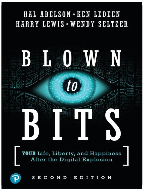 Blown to Bits: Your Life, Liberty, and Happiness After the Digital Explosion