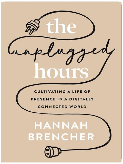 The Unplugged Hours: Cultivating a Life of Presence in a Digitally Connected World