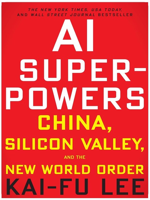 AI Superpowers: China, Silicon Valley, and the New World Order