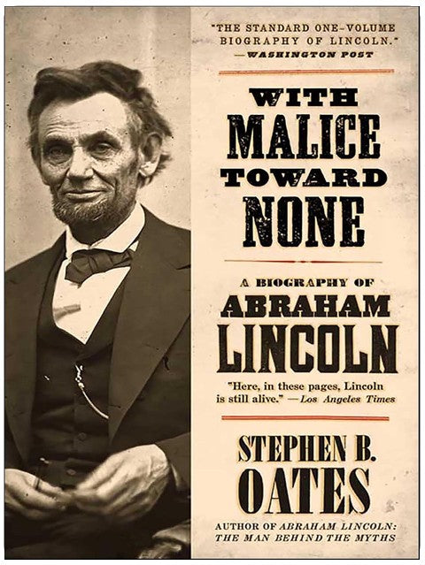 With Malice Toward None: A Biography of Abraham Lincoln
