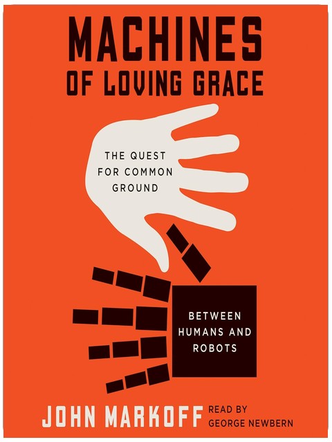 Machines of Loving Grace: The Quest for Common Ground Between Humans and Robots