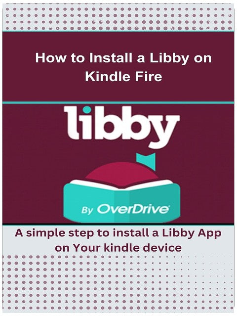 How to Install a Libby on Kindle Fire: A simple step to install a Libby App on Your kindle device