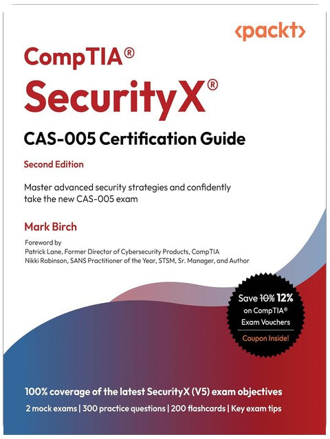 CompTIA® SecurityX® CAS-005 Certification Guide: Master advanced security strategies and confidently take the new CAS-005 exam