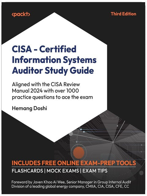 CISA – Certified Information Systems Auditor Study Guide: Aligned with the CISA Review Manual 2024 with over 1000 practice questions to ace the exam