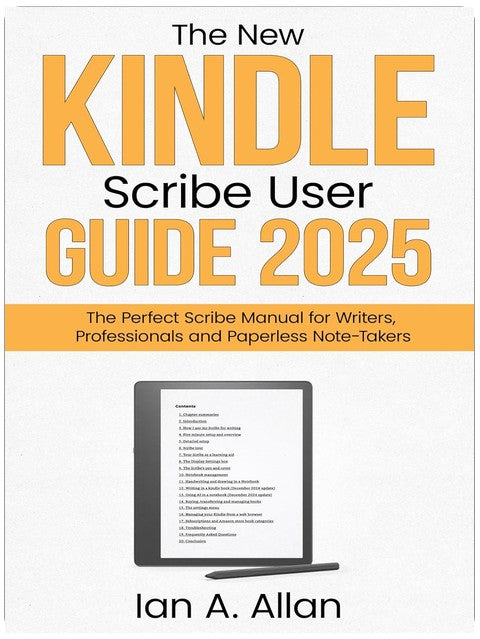 The New Kindle Scribe User Guide 2025: The Perfect Scribe Manual for Writers, Professionals and Paperless Note-Takers (Amazon Kindle Series Book 3)