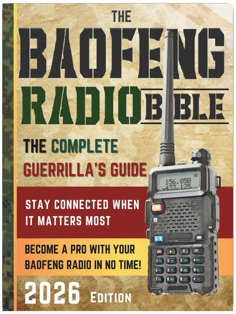 The Baofeng Radio Bible: The Comprehensive and Easy-to-Follow Guerrilla's Guide to Become a Pro with Your Baofeng Radio in No Time and Stay Connected When It Matters Most