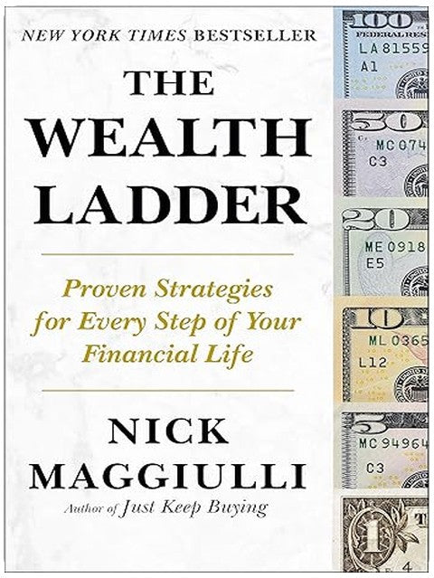 The Wealth Ladder: Proven Strategies for Every Step of Your Financial Life
