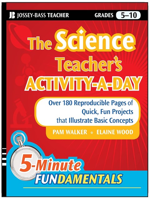 The Science Teacher's Activity-A-Day, Grades 5-10: Over 180 Reproducible Pages of Quick, Fun Projects that Illustrate Basic Concepts (JB-Ed: 5 Minute FUNdamentals)