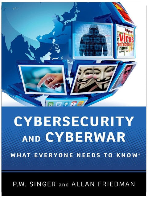 Cybersecurity and Cyberwar: What Everyone Needs to Know®