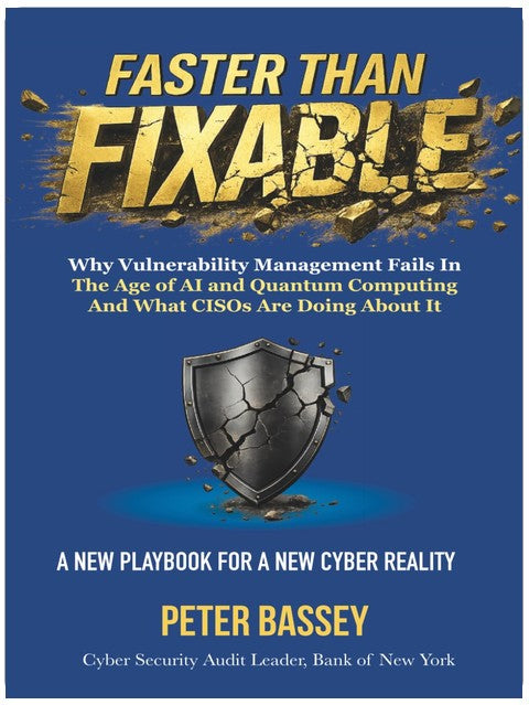 FASTER THAN FIXABLE: Why Vulnerability Management Fails in the Age of AI and Quantum Computing, and What CISOs Are Doing About It