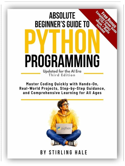 Absolute Beginner's Guide to Python Programming: Master Coding Quickly with Hands-On, Real-World Projects, Step-By-Step Guidance, and Comprehensive Learning for All Ages (Absolute Beginner's Guides)