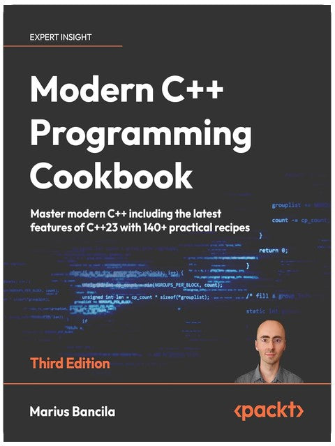Modern C++ Programming Cookbook: Master Modern C++ with comprehensive solutions for C++23 and all previous standards