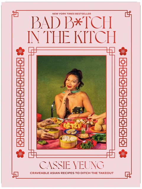 Bad B*tch in the Kitch: Craveable Asian Recipes to Ditch the Takeout: A Cookbook